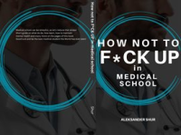 How_Not_to_F__k_up_in_Medical_School